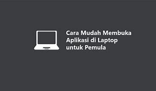 Cara Membuka Komputer Untuk Pemula